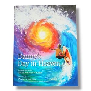 Danny's Day in Heaven Marie Antoinette Kelley Hardcover Book